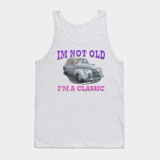 I'm Not Old I'm Classic Car Hot Rod Novelty Gift Tank Top
